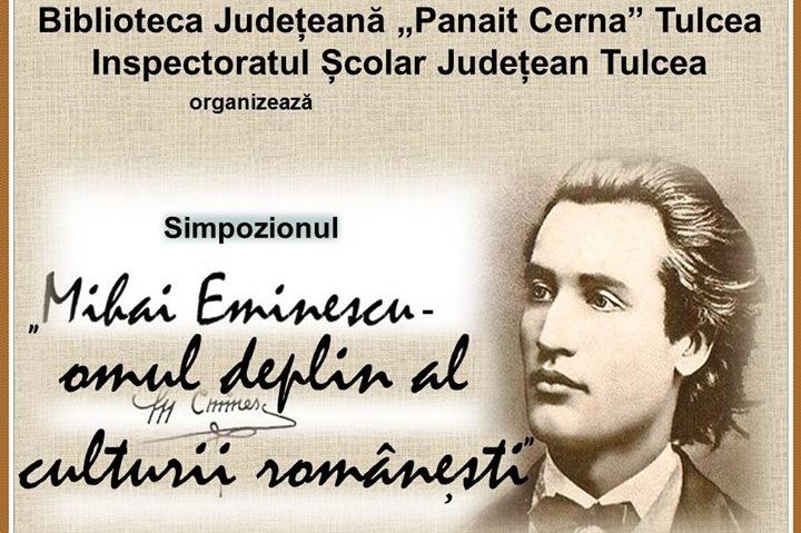 Simpozion „Mihai Eminescu – omul deplin al culturii românești”