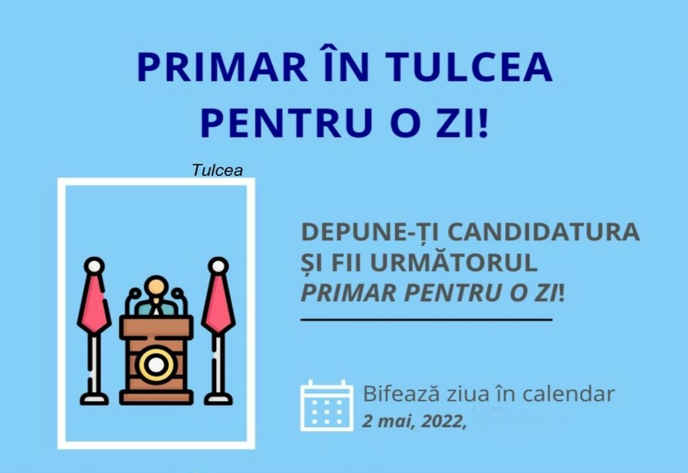 Primar pentru o zi la Tulcea. Procesul de selecție